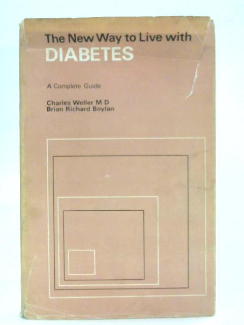 The New Way to Live With Diabetes: a Complete Guide By Charles Weller