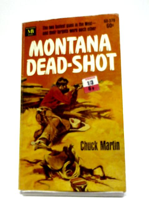 Montana Dead-Shot By Chuck Martin