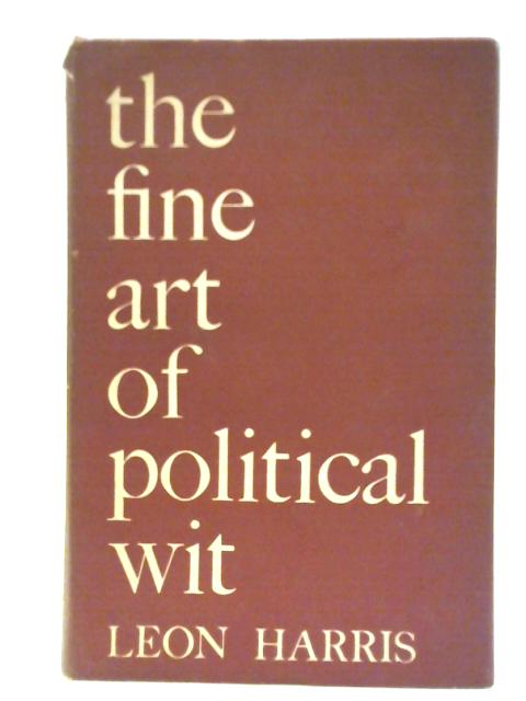 The fine art of political wit By Leon Harris