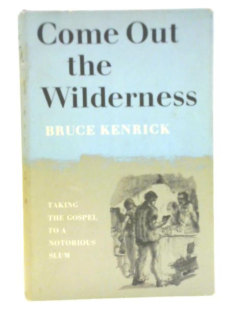 Come Out the Wilderness By Bruce Kenrick