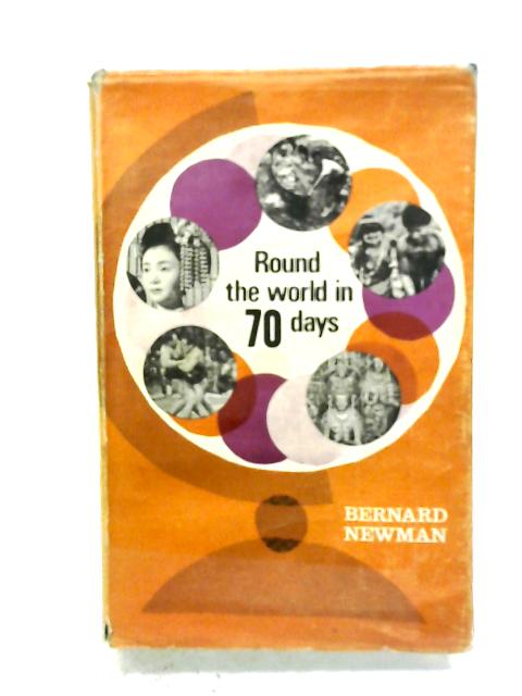 Round The World In Seventy Days By Bernard Newman