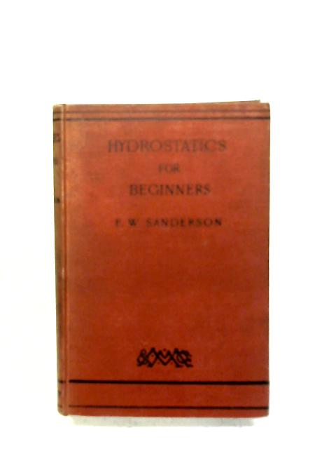 Hydrostatics For Beginners By F. W. Sanderson