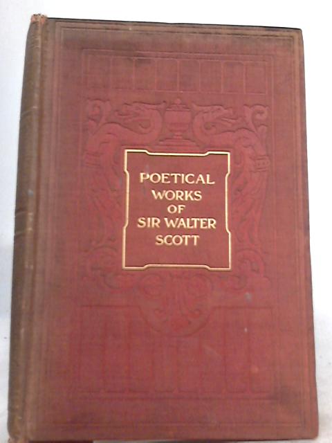 The Poetical Works of Sir Walter Scott By Sir Walter Scott