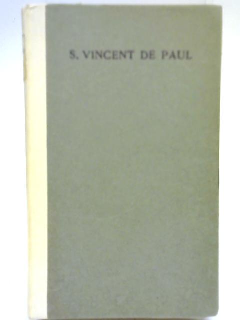 Some Counsels of S. Vincent de Paul to which is appended By Vincent De Paul