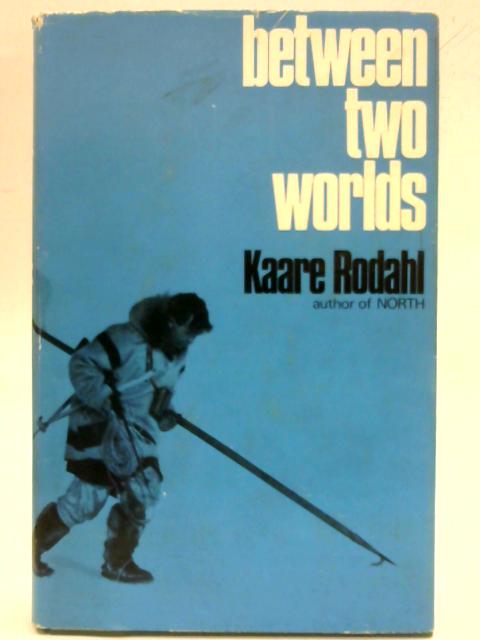 Between Two Worlds By Kaare Rodahl