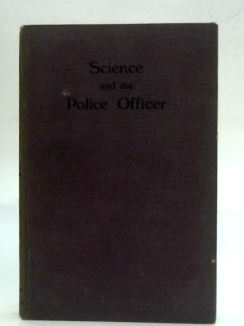 Science and the Police Officer By Henry T F Rhodes