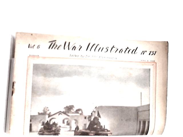 The War Illustrated Vol 6 No 151 Apr 2 1943 By Sir John Hammerton (Ed.)