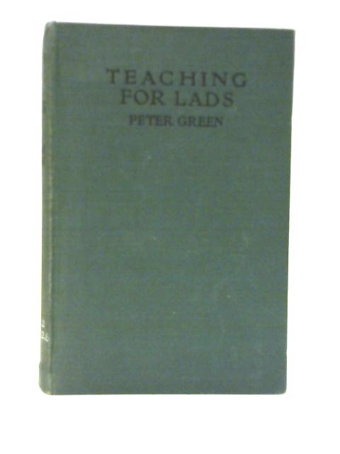 Teaching for Lads for use in Bible Classes, Confirmation Classes, and Communicant Classes By Peter Green