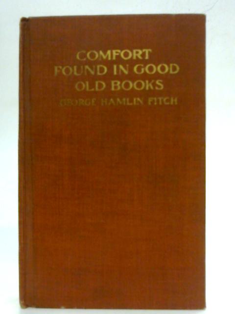 Comfort Found in Good Old Books By George Hamlin Fitch