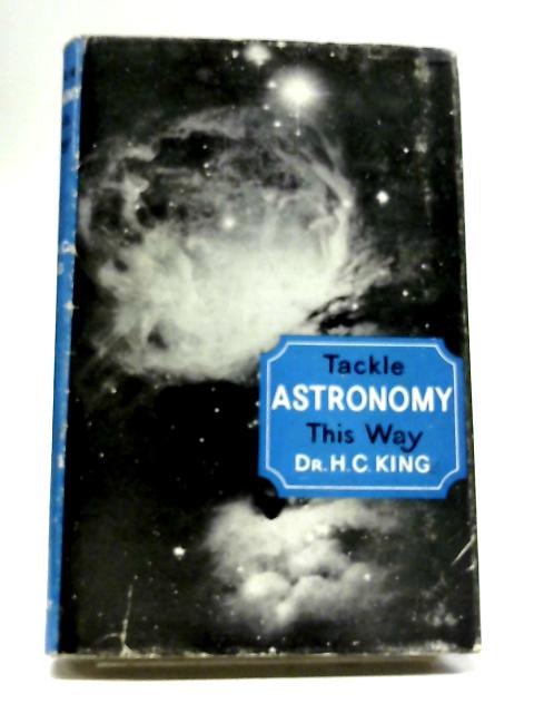 Tackle Astronomy This Way By Henry Charles King