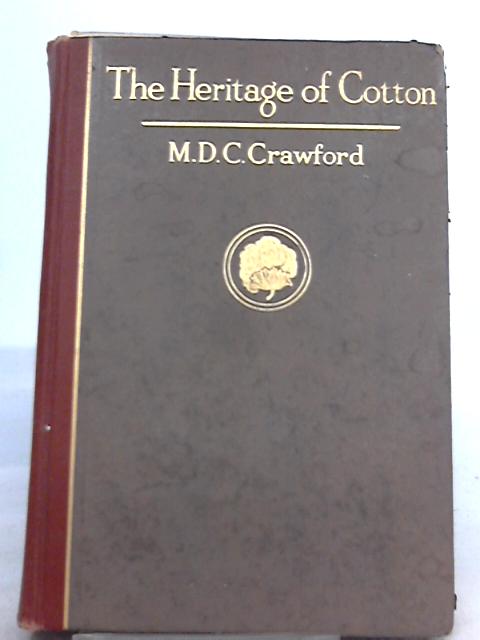 The Heritage of Cotton By M. D. C Crawford