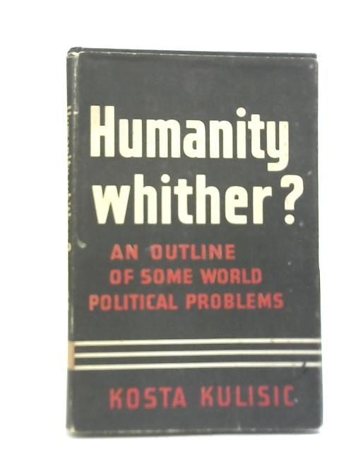 Humanity - Whither? By Kosta Kulisic