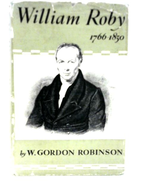 William Roby and the Revival of Independency in the North By W. Gordon Robinson