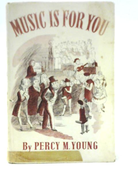 Music is for You By Percy M Young