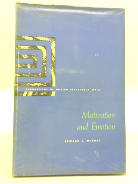 Motivation and Emotion By Edward J. Murray