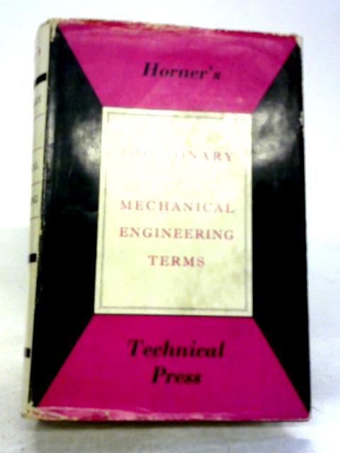 Dictionary of Mechanical Engineering Terms By J.G. Horner