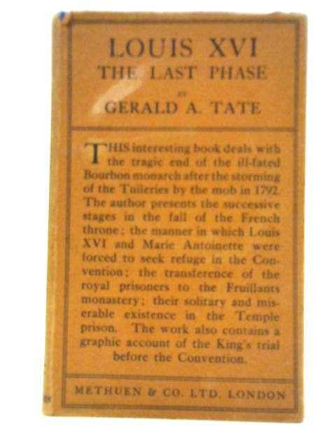 Louis XVI, the Last Phase By Gerald A Tate