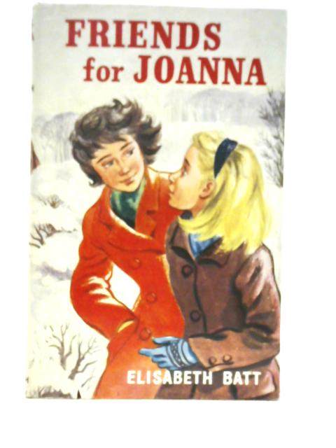 Friends for Joanna By Elisabeth Batt