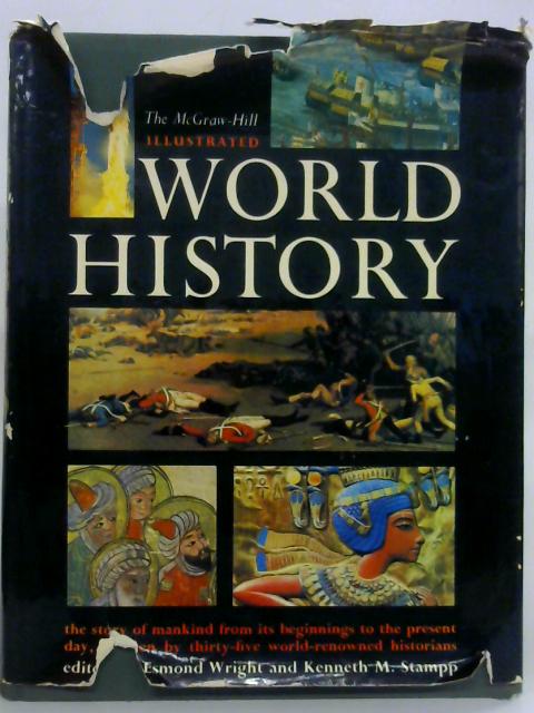 The McGraw-Hill Illustrated World History By Esmond Wright & Kenneth M. Stampp