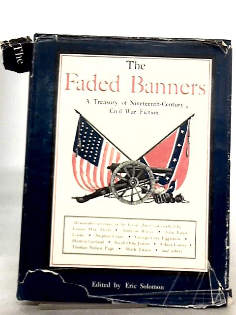 The Faded Banners : A Treasury of ineteenth-century Civil War fiction By Eric Solomon