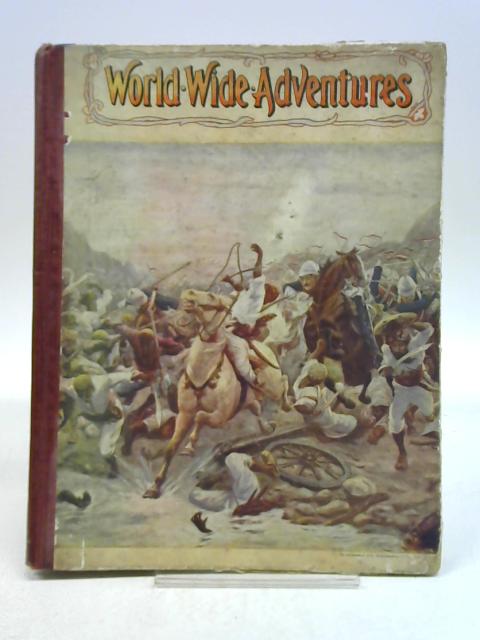 World Wide Adventures - A Book of Adventures in Many Lands By Various