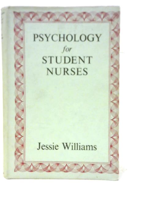 Psychology for Student Nurses By Jessie Williams