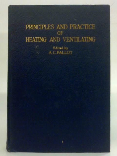 Principles and practice of heating and ventilating By A.C. Pallot (ed)