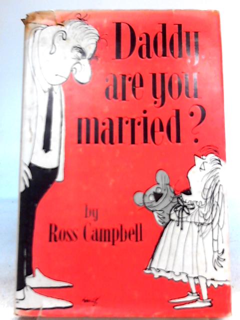 Daddy, are You Married? By Ross Campbell