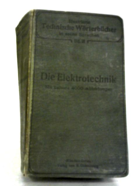 Illustrierte Technische Worterbucher Band II Die Elektrotechnik und Elektrochemie By K.Deinhardt und A Schlomann