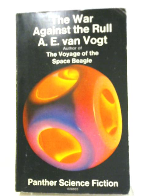 The War Against the Rull By A E Van Vogt