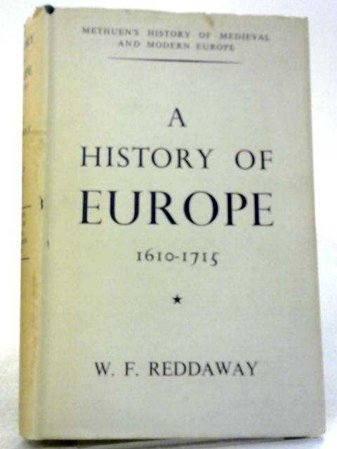 A History of Europe From 1715 to 1814. By William Fiddian Reddaway