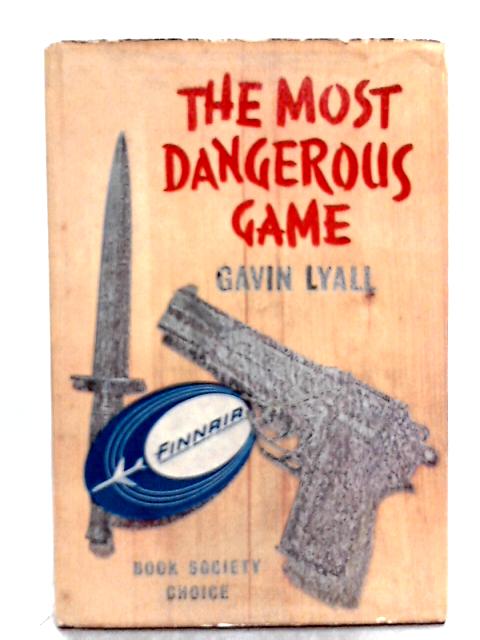 The Most Dangerous Game By Gavin Lyall Used 1574850630mha Old Rare At World Of Books