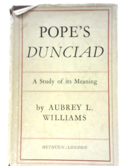 Pope S Dunciad A Study Of Meaning By Aubrey L Williams Used 1576572422kar Old Rare At World Of Books