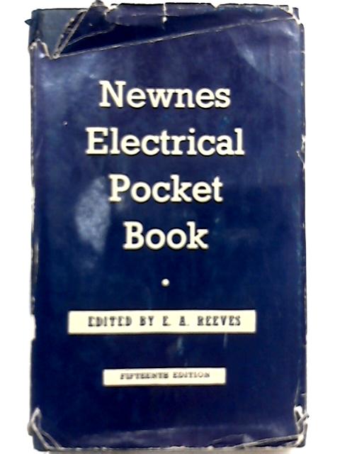 Newnes Electrical Pocket Book By E. A. Reeves