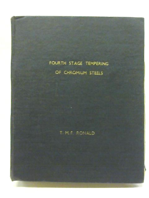 Fourth Stage Tempering of Chromium Steels By T.M.F. Ronald