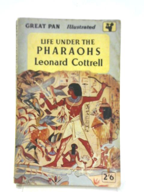 Life Under Pharaohs By Leonard Cottrell