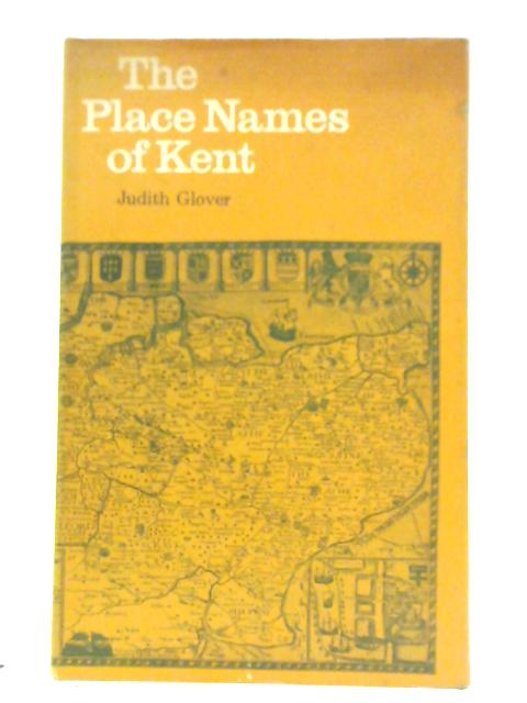 The Place Names of Kent By Judith Glover