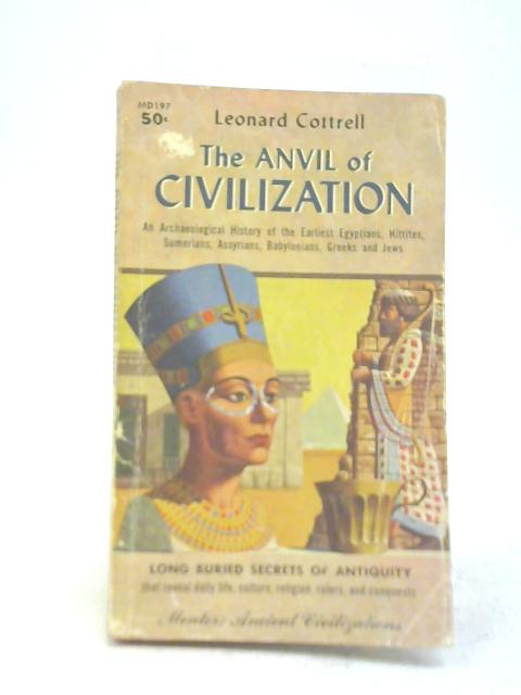 Anvil of Civilization By Leonard Cottrell