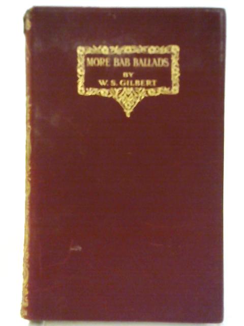 More Bab Ballads By W. S. Gilbert