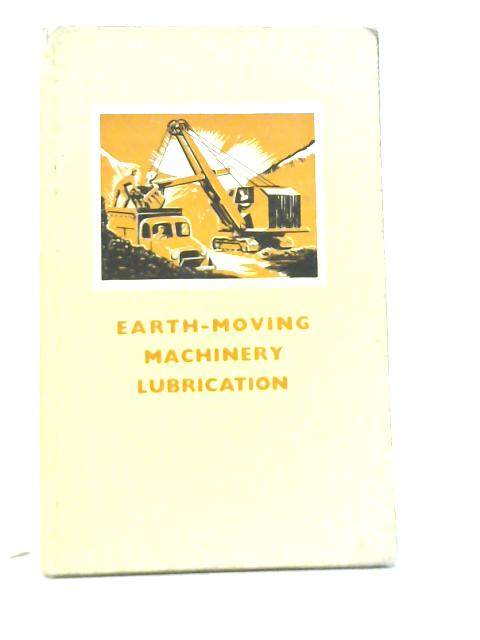 Earth-Moving Machinery Lubrication By Anon
