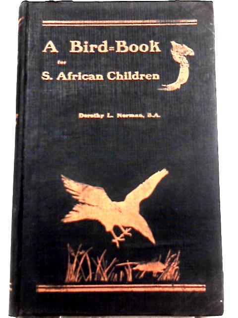 A Bird Book for S. African Children By Dorothy L. Norman