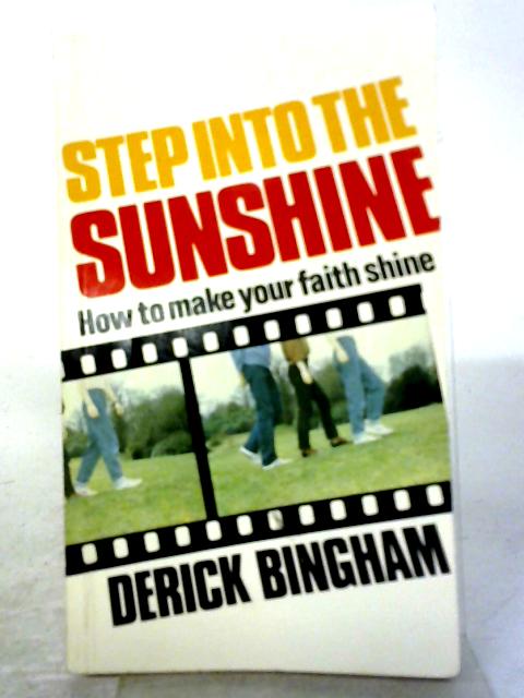 Step Into The Sunshine By Derick Bingham