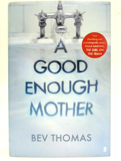 A Good Enough Mother. By Bev Thomas