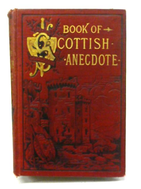 The Book of Scottish Anecdote By Alexander Hislop