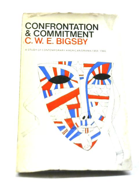 Confrontation and Commitment By C. W. E. Bigsby