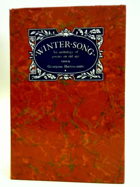 Download Winter Song An Anthology Of Poems On Old Age By Georgina Battiscombe Eds Used 1582055025lib Old Rare At World Of Books