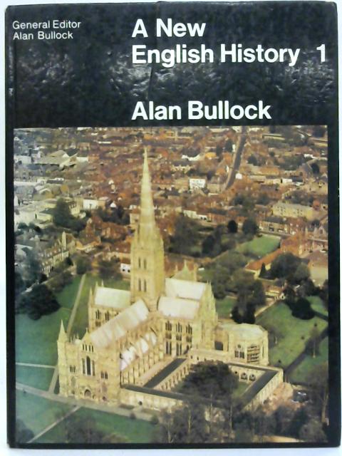 A new English history 1. By Alan Bullock (Ed.)