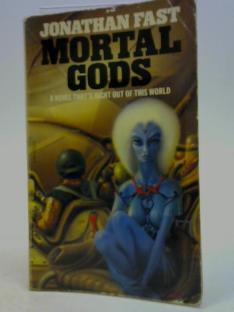 Mortal Gods By Jonathan Fast