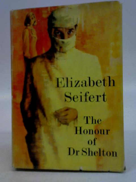 For The Honour Of Dr Shelton By Elizabeth Seifert