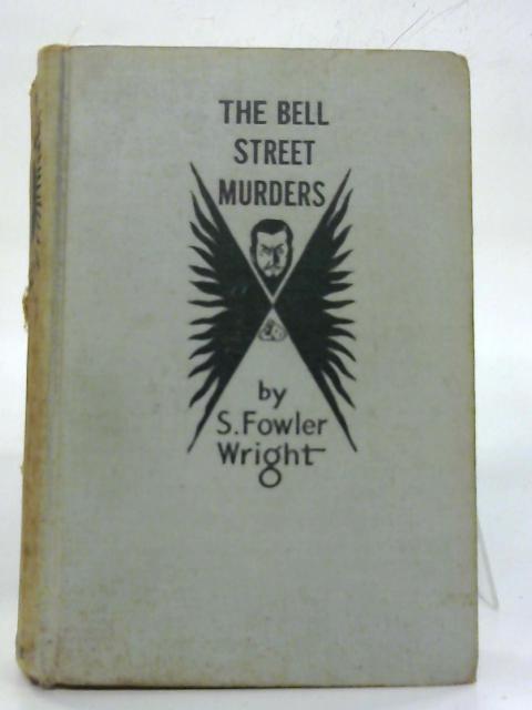 The Bell Street Murders. By S. Fowler Wright